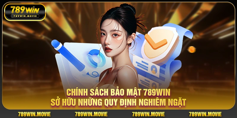 Chính sách bảo mật sở hữu những quy định nghiêm ngặt Chính sách bảo mật sở hữu những quy định nghiêm ngặt