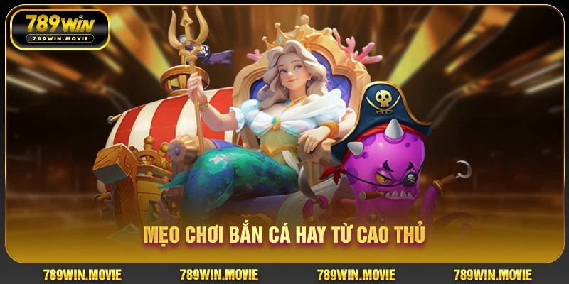 Mẹo chơi bắn cá hay từ cao thủ Mẹo chơi bắn cá hay từ cao thủ