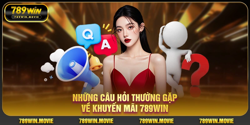 Những câu hỏi thường gặp về khuyến mãi 789WIN Những câu hỏi thường gặp về khuyến mãi 789WIN